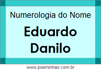 Numerologia do Nome Eduardo Danilo
