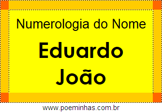Numerologia do Nome Eduardo João