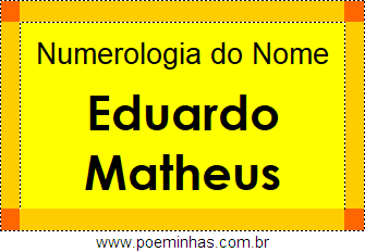 Numerologia do Nome Eduardo Matheus