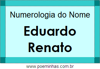 Numerologia do Nome Eduardo Renato