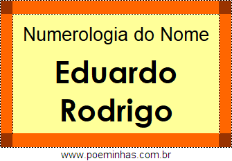 Numerologia do Nome Eduardo Rodrigo