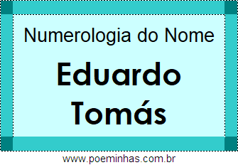Numerologia do Nome Eduardo Tomás