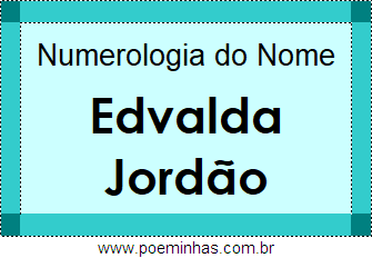 Numerologia do Nome Edvalda Jordão