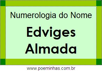 Numerologia do Nome Edviges Almada