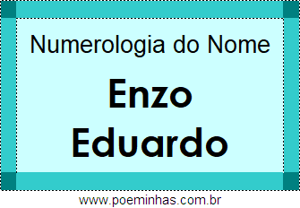 Numerologia do Nome Enzo Eduardo