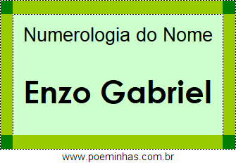 Numerologia do Nome Enzo Gabriel