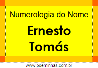 Numerologia do Nome Ernesto Tomás