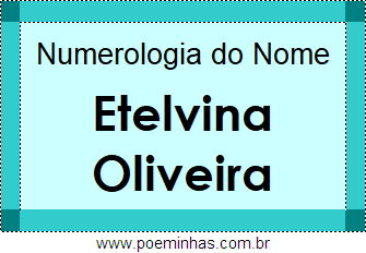 Numerologia do Nome Etelvina Oliveira