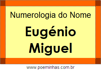 Numerologia do Nome Eugénio Miguel