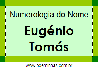 Numerologia do Nome Eugénio Tomás