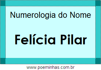 Numerologia do Nome Felícia Pilar