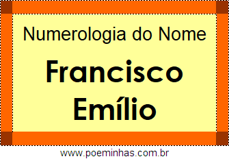Numerologia do Nome Francisco Emílio