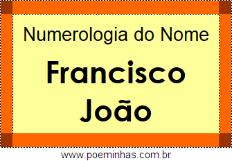Numerologia do Nome Francisco João
