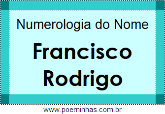 Numerologia do Nome Francisco Rodrigo