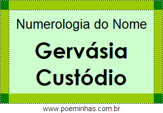 Numerologia do Nome Gervásia Custódio