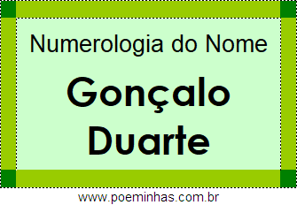 Numerologia do Nome Gonçalo Duarte