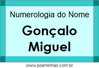 Numerologia do Nome Gonçalo Miguel