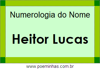Numerologia do Nome Heitor Lucas