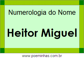 Numerologia do Nome Heitor Miguel