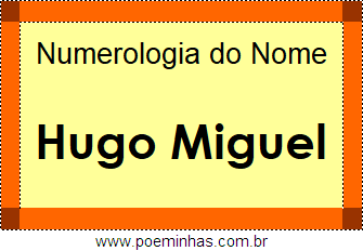 Numerologia do Nome Hugo Miguel