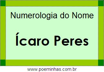 Numerologia do Nome Ícaro Peres