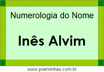 Numerologia do Nome Inês Alvim