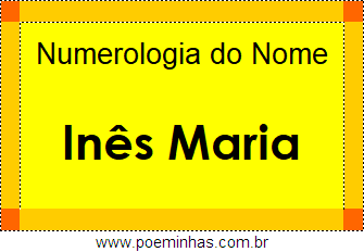 Numerologia do Nome Inês Maria