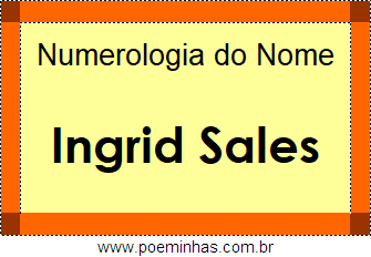 Numerologia do Nome Ingrid Sales