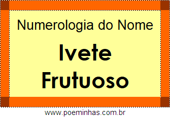 Numerologia do Nome Ivete Frutuoso
