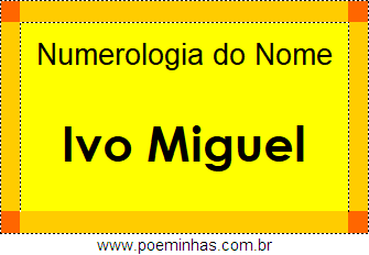 Numerologia do Nome Ivo Miguel