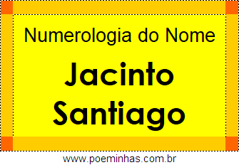 Numerologia do Nome Jacinto Santiago