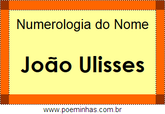 Numerologia do Nome João Ulisses