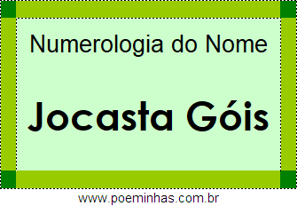 Numerologia do Nome Jocasta Góis