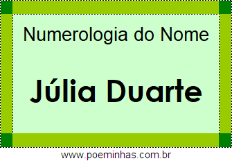 Numerologia do Nome Júlia Duarte