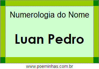 Numerologia do Nome Luan Pedro