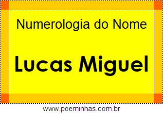 Numerologia do Nome Lucas Miguel