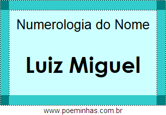 Numerologia do Nome Luiz Miguel