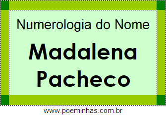 Numerologia do Nome Madalena Pacheco