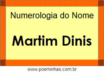 Numerologia do Nome Martim Dinis