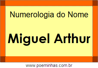 Numerologia do Nome Miguel Arthur