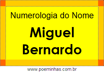Numerologia do Nome Miguel Bernardo