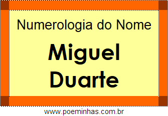 Numerologia do Nome Miguel Duarte