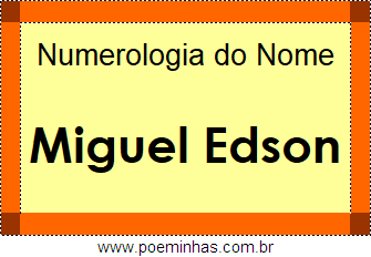 Numerologia do Nome Miguel Edson