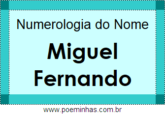 Numerologia do Nome Miguel Fernando
