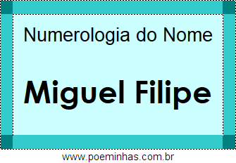 Numerologia do Nome Miguel Filipe