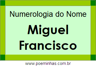 Numerologia do Nome Miguel Francisco