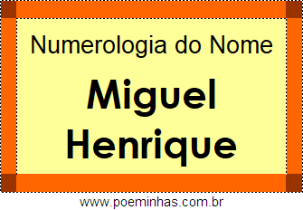 Numerologia do Nome Miguel Henrique
