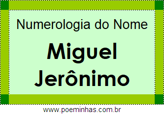 Numerologia do Nome Miguel Jerônimo