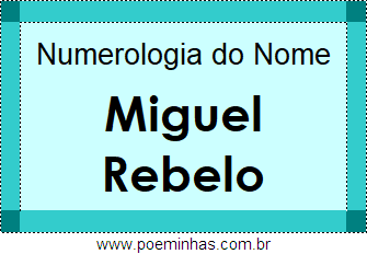 Numerologia do Nome Miguel Rebelo