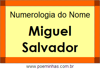 Numerologia do Nome Miguel Salvador